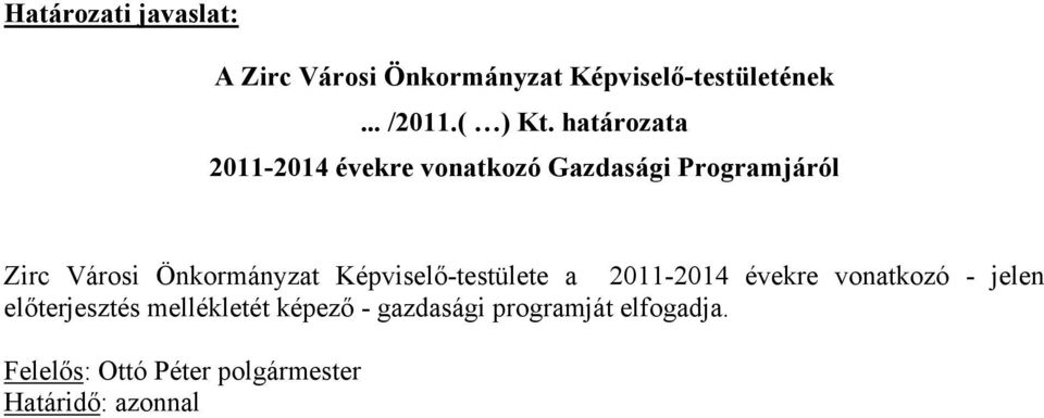 Képviselő-testülete a 2011-2014 évekre vonatkozó - jelen előterjesztés mellékletét