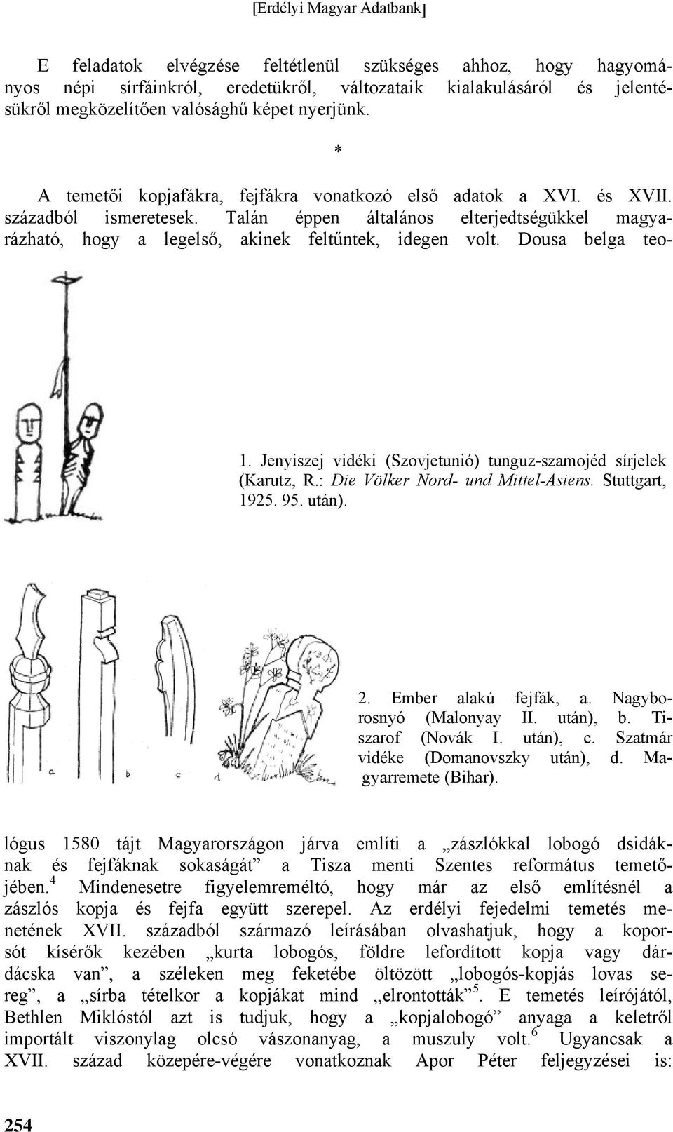 Dousa belga teo- 1. Jenyiszej vidéki (Szovjetunió) tunguz-szamojéd sírjelek (Karutz, R.: Die Völker Nord- und Mittel-Asiens. Stuttgart, 1925. 95. után). 2. Ember alakú fejfák, a.