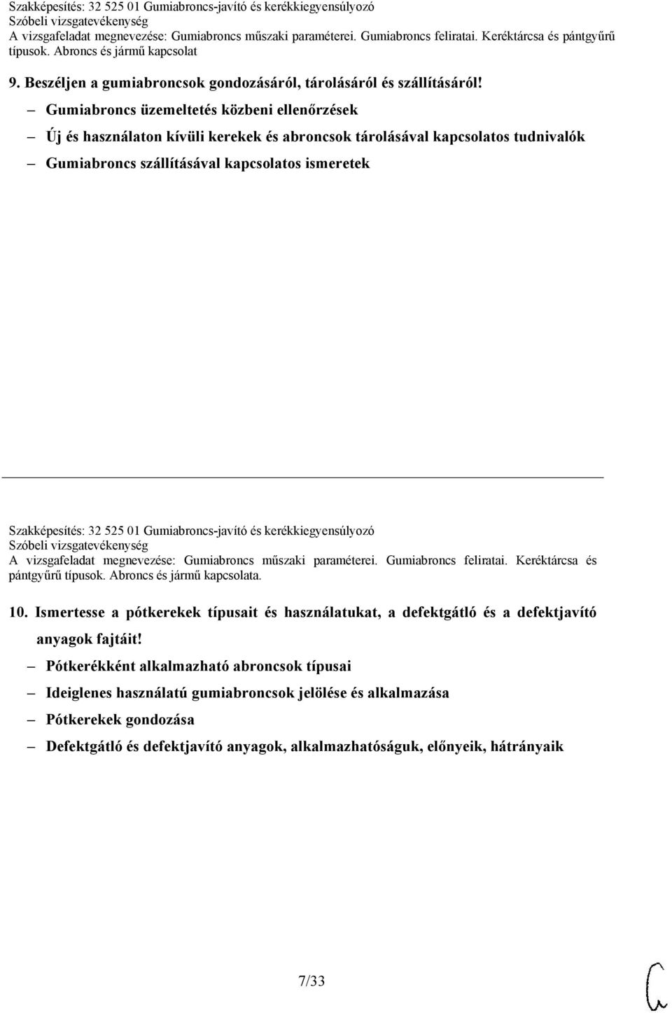 Szakképesítés: 32 525 01 Gumiabroncs-javító és kerékkiegyensúlyozó A vizsgafeladat megnevezése: Gumiabroncs műszaki paraméterei. Gumiabroncs feliratai. Keréktárcsa és pántgyűrű a. 10.