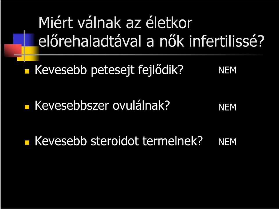 Kevesebb petesejt fejlődik?