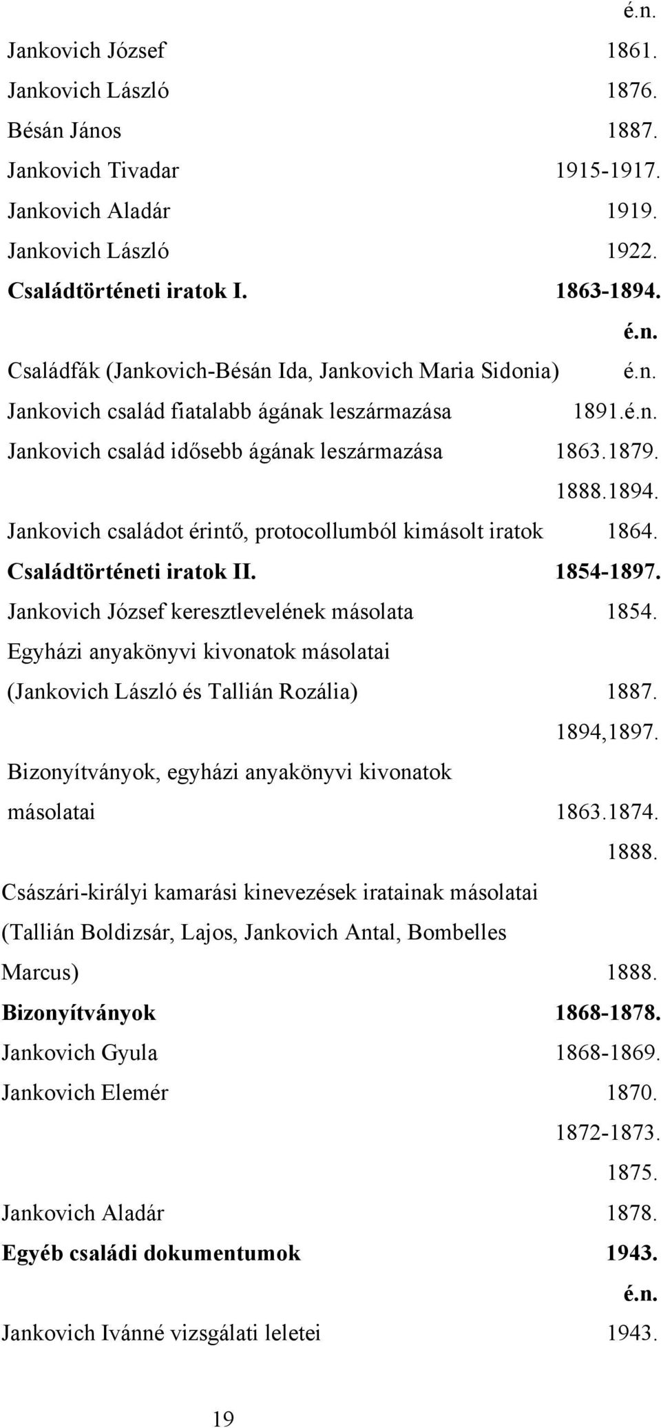 Jankovich családot érintő, protocollumból kimásolt iratok 1864. Családtörténeti iratok II. 1854-1897. Jankovich József keresztlevelének másolata 1854.