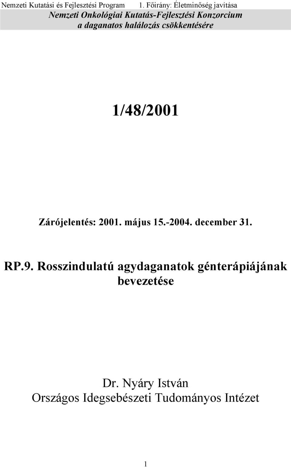 daganatos halálozás csökkentésére 1/48/2001 Zárójelentés: 2001. május 15.-2004.