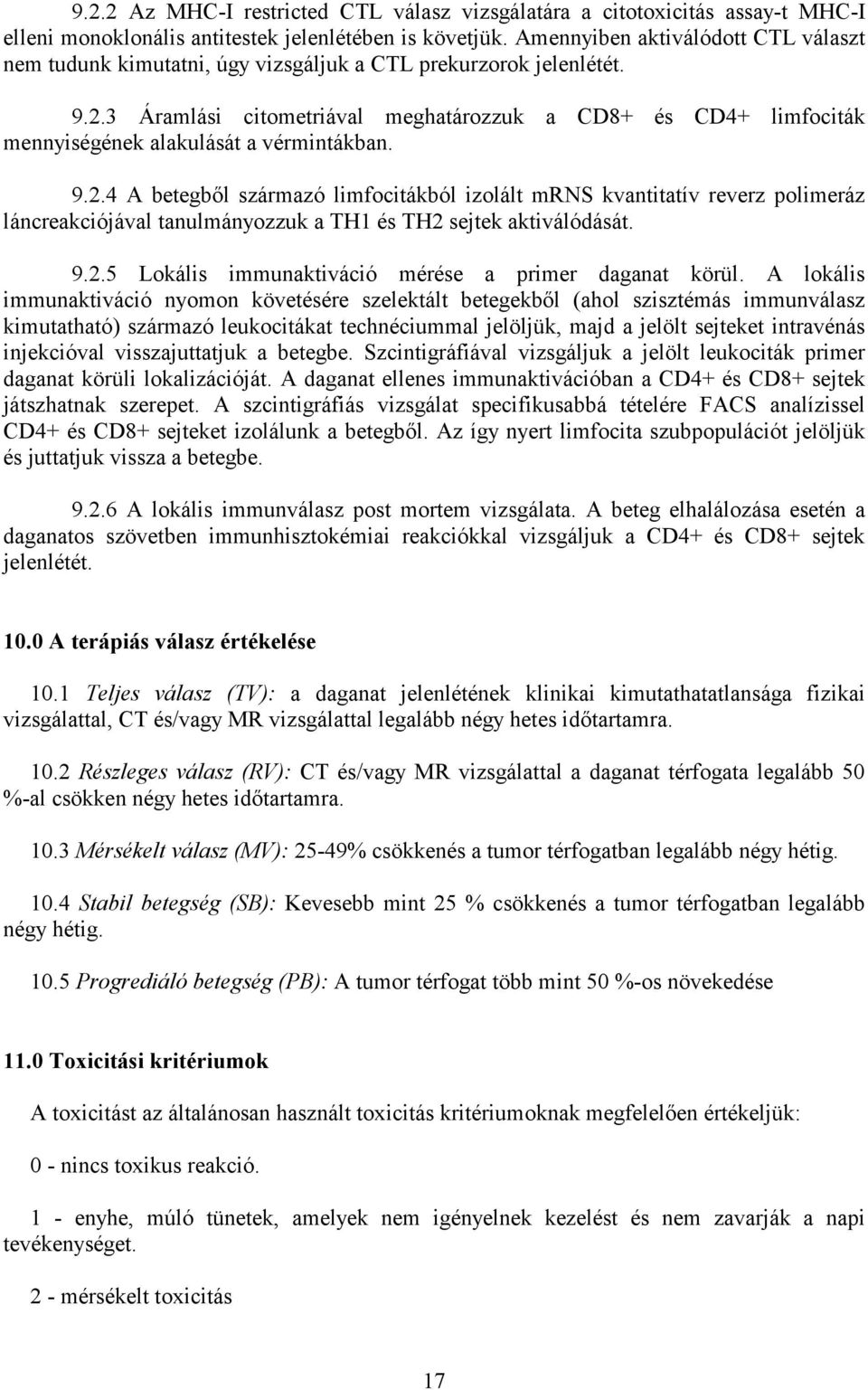 3 Áramlási citometriával meghatározzuk a CD8+ és CD4+ limfociták mennyiségének alakulását a vérmintákban. 9.2.