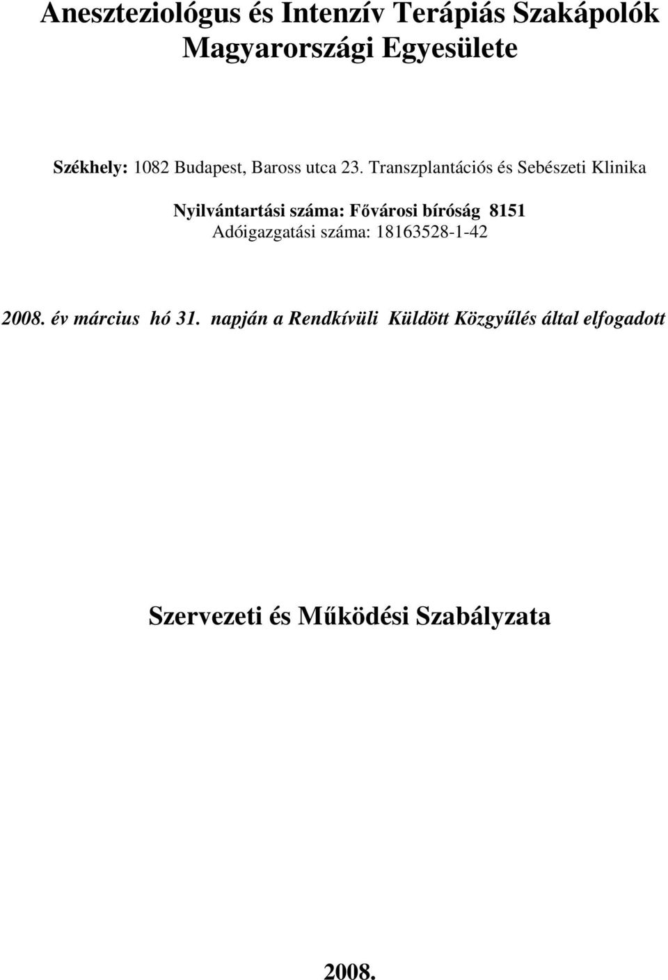 Transzplantációs és Sebészeti Klinika Nyilvántartási száma: Fıvárosi bíróság 8151