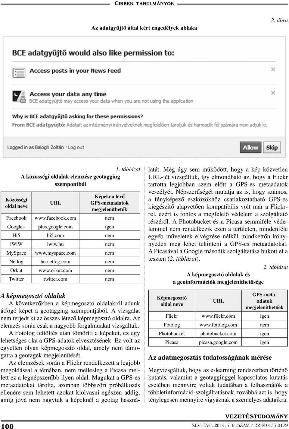 com nem A képmegosztó oldalak A következőkben a képmegosztó oldalakról adunk átfogó képet a geotagging szempontjából. A vizsgálat nem terjedt ki az összes létező képmegosztó oldalra.