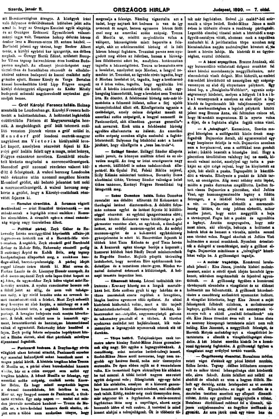 Temetése holnap délután károm órakor lesz a Muzeum-utcza 19. száma házból. Berlinből jelenti egy távirat, hogy Becker Albert tanár, a királyi egyházi kar igazgatója, ma délben meghalt.