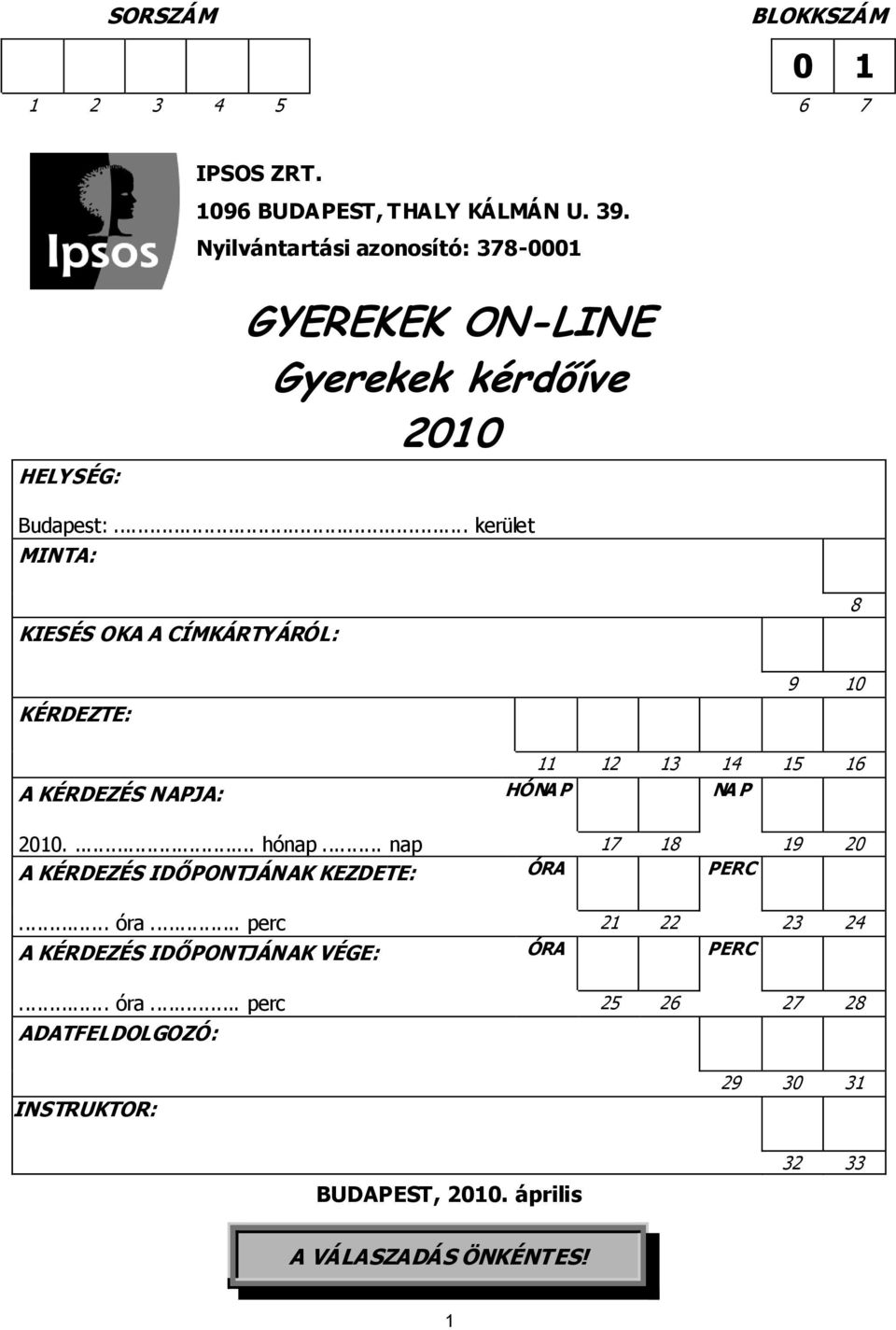 .. kerület MINTA: KIESÉS OKA A CÍMKÁRTYÁRÓL: 8 KÉREZTE: 9 10 11 12 13 14 15 16 A KÉREZÉS NAPJA: HÓNA P NA P 2010.... hónap.