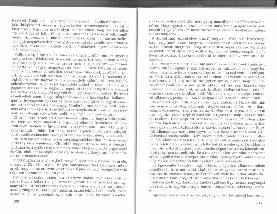 Az oroszok a hosszri b6keid6szak idej6n fenntartds n6lkfrl vdllaljdk megndvekedett orsz6guk 6s szocialista vazallusaik er6forrd.