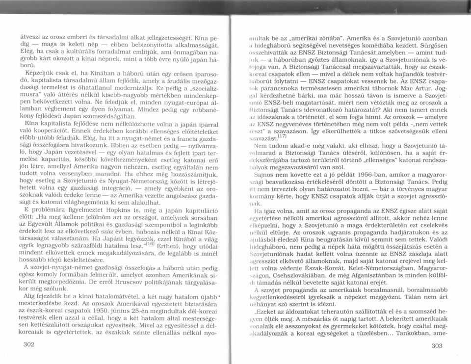 K6pzeljfrk csak el, ha Kindban a hdbom utdn egr er6sen iparosod6, kapitalista tdrsadalmri dllam fejl6dik, amely a feudd.lis mez6gazdas6rgi termel6st is 6hatatlanul moderniztila.