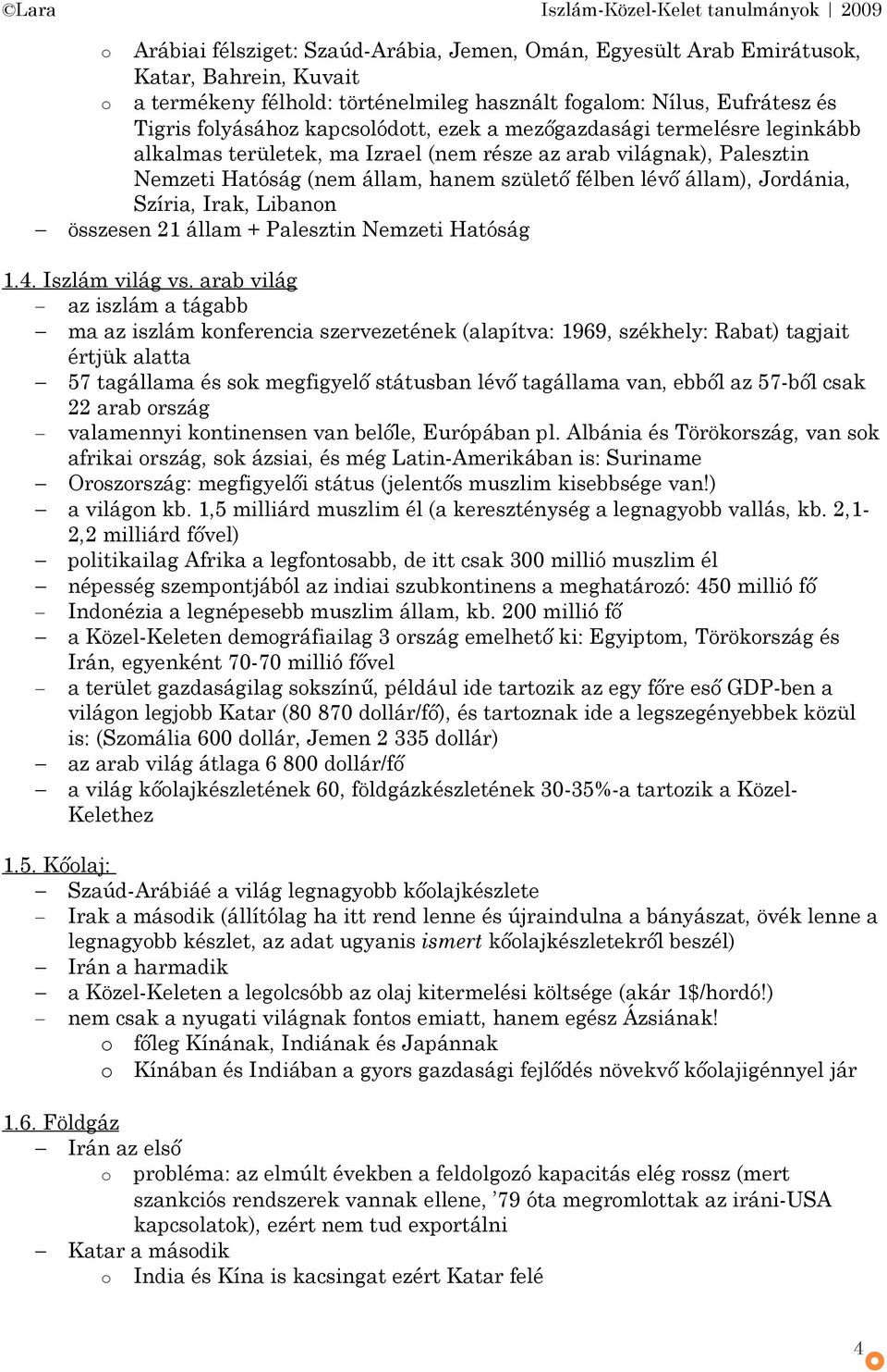 összesen 21 állam + Palesztin Nemzeti Hatóság 1.4. Iszlám világ vs.