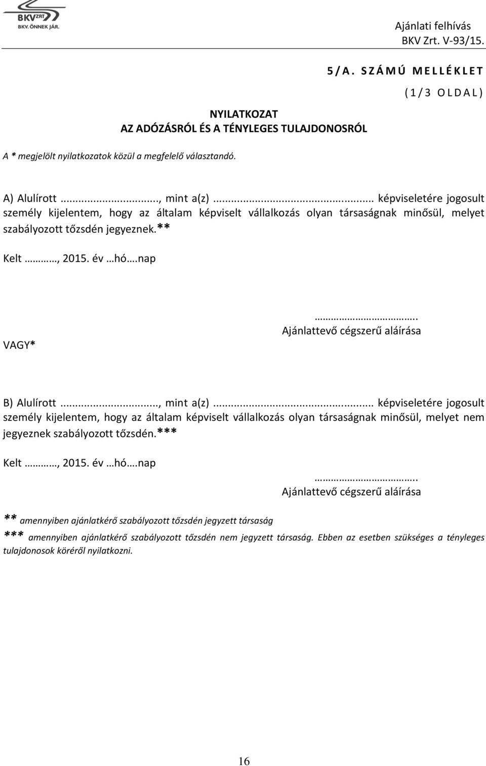 . Ajánlattevő cégszerű aláírása B) Alulírott..., mint a(z).