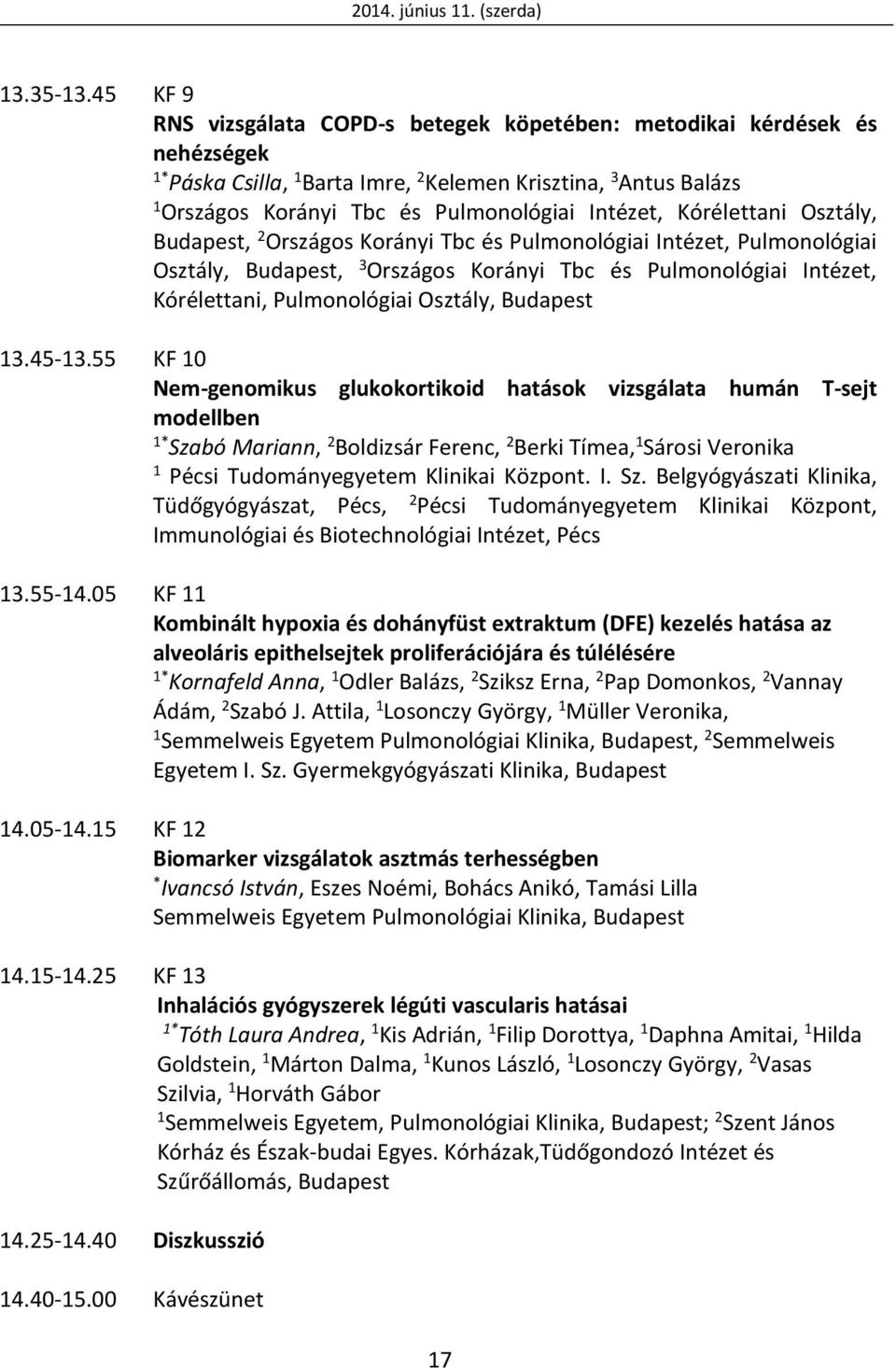 Kórélettani Osztály, Budapest, 2 Országos Korányi Tbc és Pulmonológiai Intézet, Pulmonológiai Osztály, Budapest, 3 Országos Korányi Tbc és Pulmonológiai Intézet, Kórélettani, Pulmonológiai Osztály,