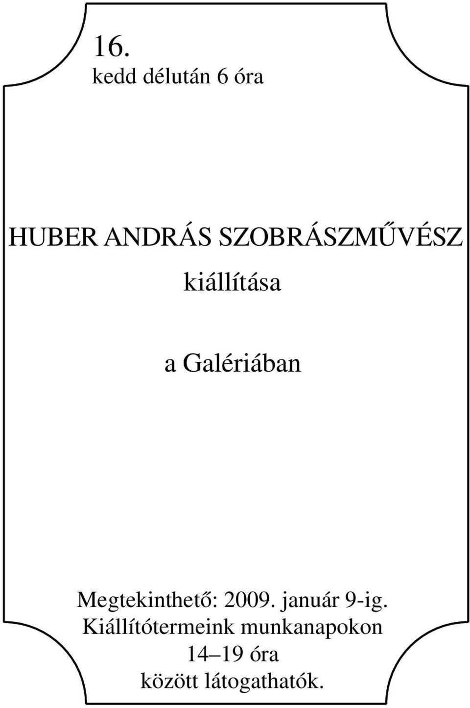 Megtekinthető: 2009. január 9-ig.