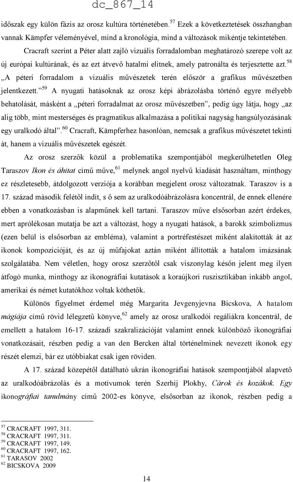 58 A péteri forradalom a vizuális művészetek terén először a grafikus művészetben jelentkezett.