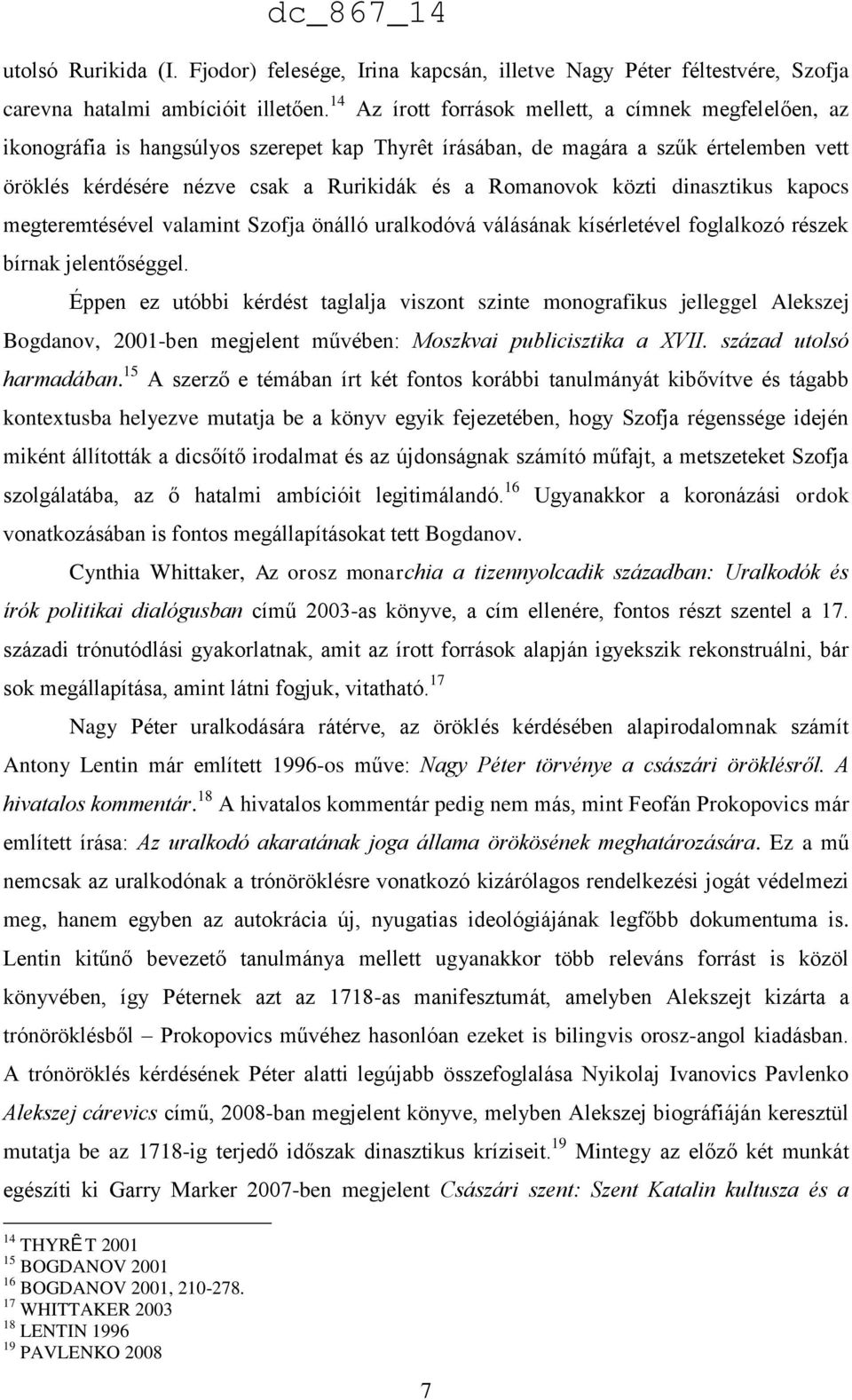 közti dinasztikus kapocs megteremtésével valamint Szofja önálló uralkodóvá válásának kísérletével foglalkozó részek bírnak jelentőséggel.