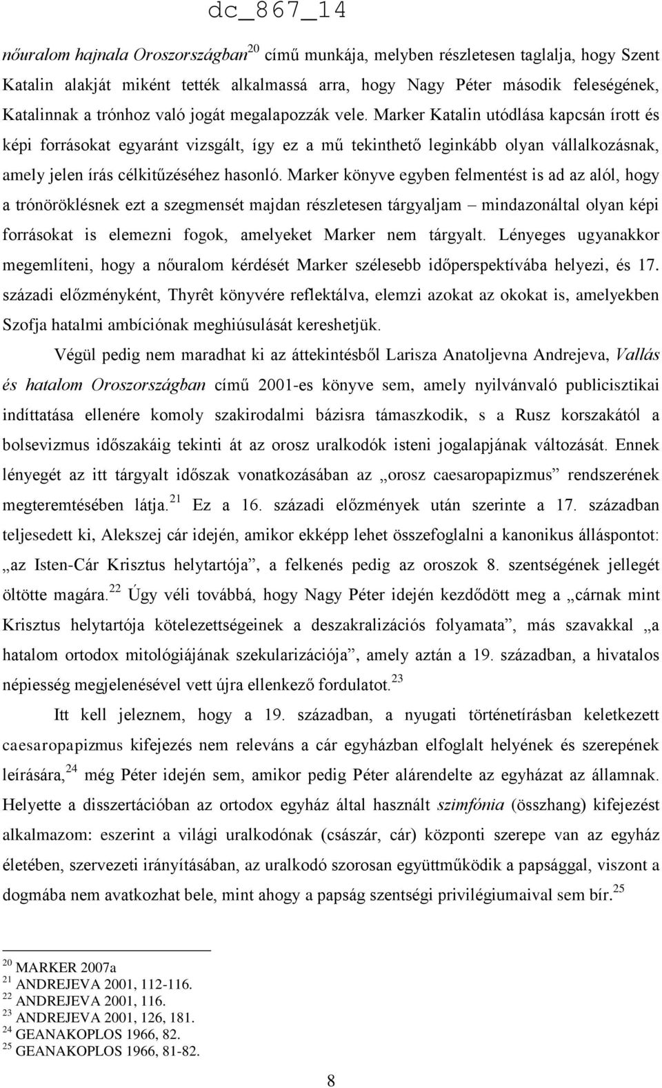 Marker könyve egyben felmentést is ad az alól, hogy a trónöröklésnek ezt a szegmensét majdan részletesen tárgyaljam mindazonáltal olyan képi forrásokat is elemezni fogok, amelyeket Marker nem