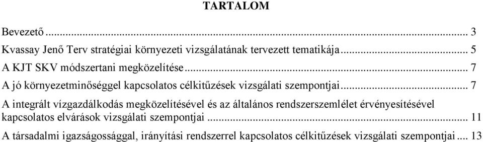 .. 7 A integrált vízgazdálkodás megközelítésével és az általános rendszerszemlélet érvényesítésével kapcsolatos