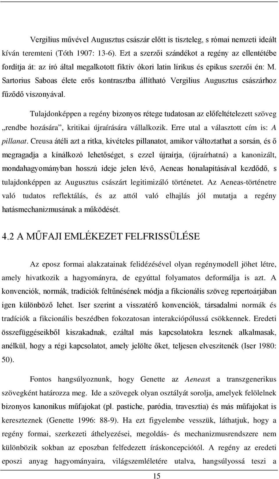 Sartorius Saboas élete erős kontrasztba állítható Vergilius Augusztus császárhoz fűződő viszonyával.