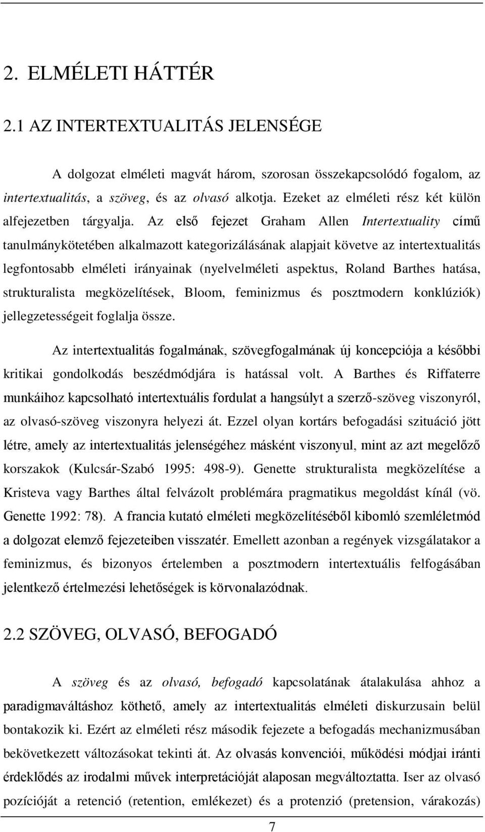 Az első fejezet Graham Allen Intertextuality című tanulmánykötetében alkalmazott kategorizálásának alapjait követve az intertextualitás legfontosabb elméleti irányainak (nyelvelméleti aspektus,