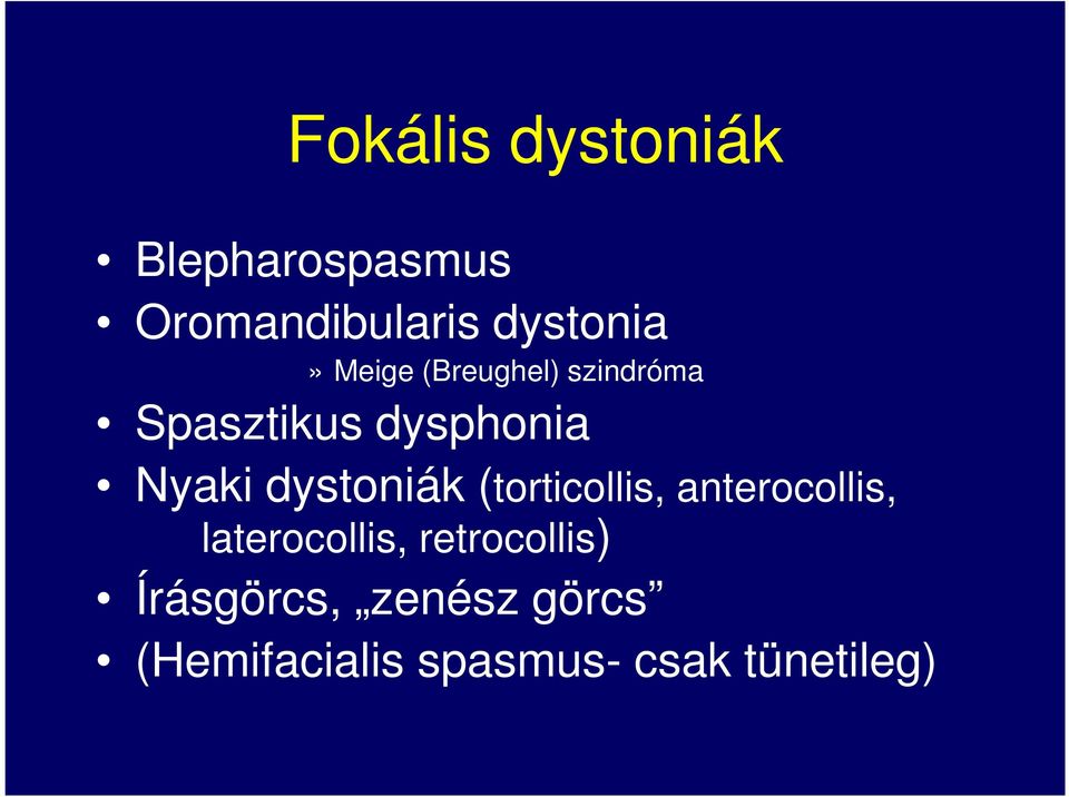 dystoniák (torticollis, anterocollis, laterocollis,