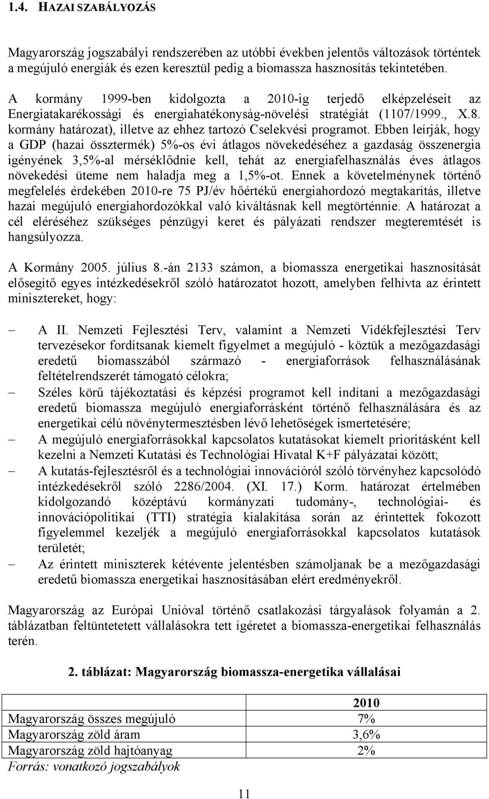 kormány határozat), illetve az ehhez tartozó Cselekvési programot.