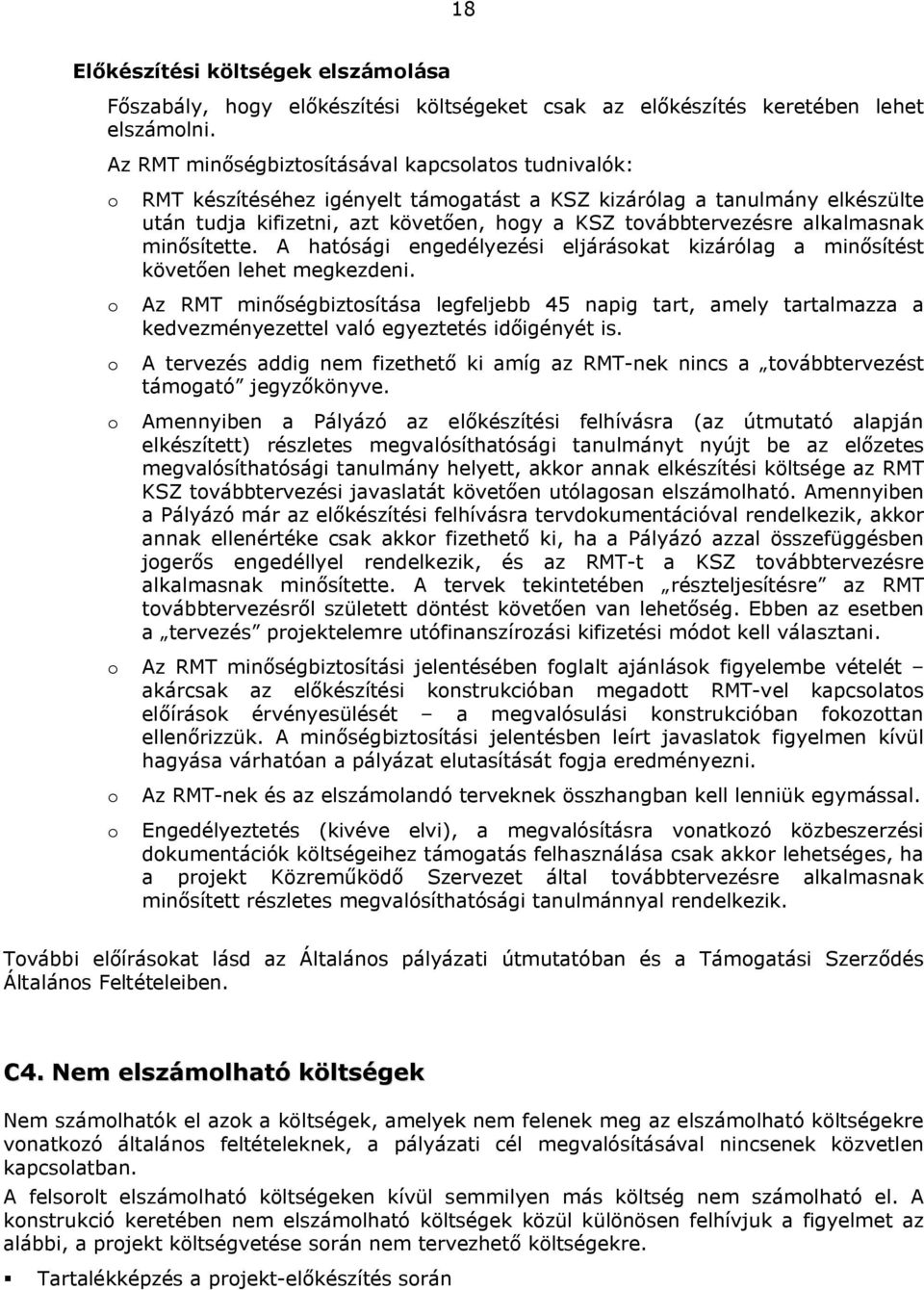 alkalmasnak minősítette. A hatósági engedélyezési eljárásokat kizárólag a minősítést követően lehet megkezdeni.