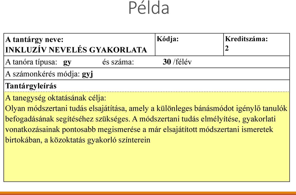 különleges bánásmódot igénylő tanulók befogadásának segítéséhez szükséges.