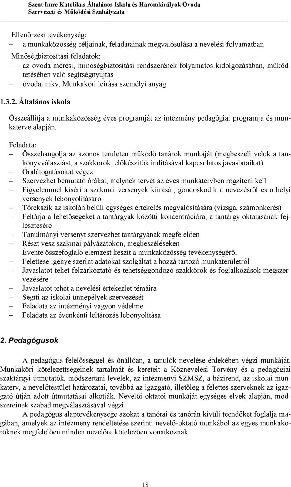 Általános iskola Összeállítja a munkaközösség éves programját az intézmény pedagógiai programja és munkaterve alapján.