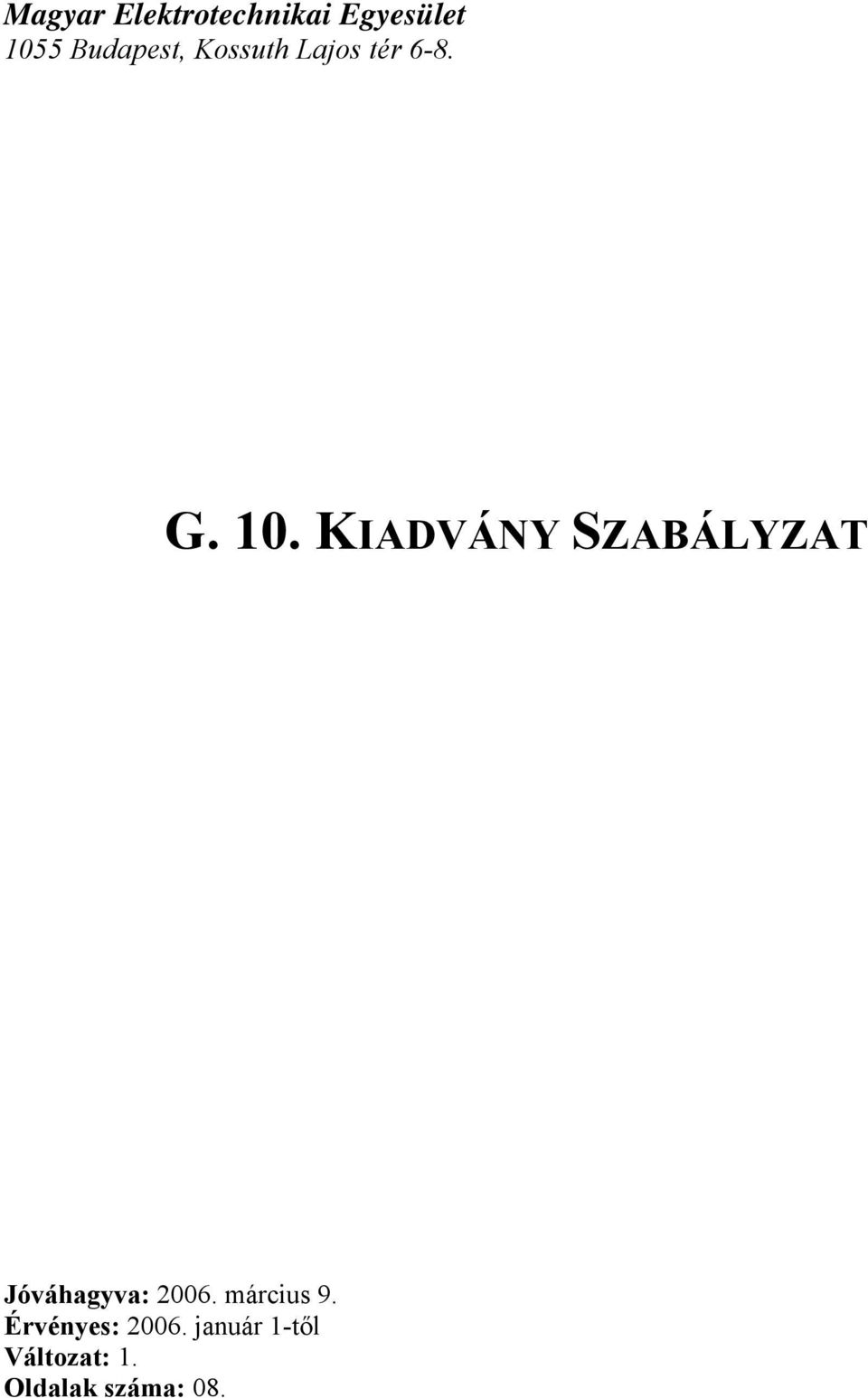 KIADVÁNY SZABÁLYZAT Jóváhagyva: 2006.