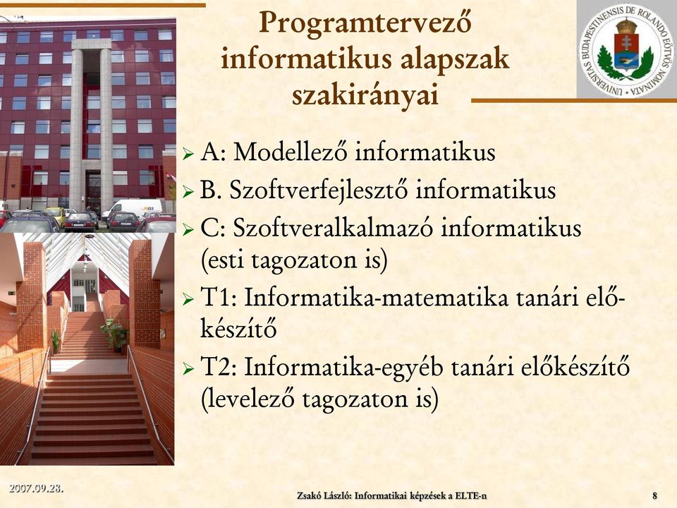 tagozaton is) T1: Informatika-matematika tanári előkészítő T2: