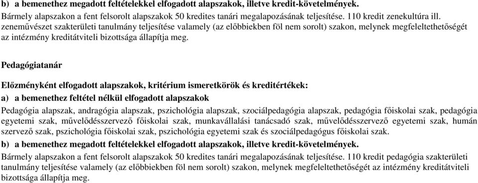 alapszak, pszichológia alapszak, szociálpedagógia alapszak, pedagógia fıiskolai szak, pedagógia egyetemi szak, mővelıdésszervezı fıiskolai szak, munkavállalási tanácsadó szak, mővelıdésszervezı