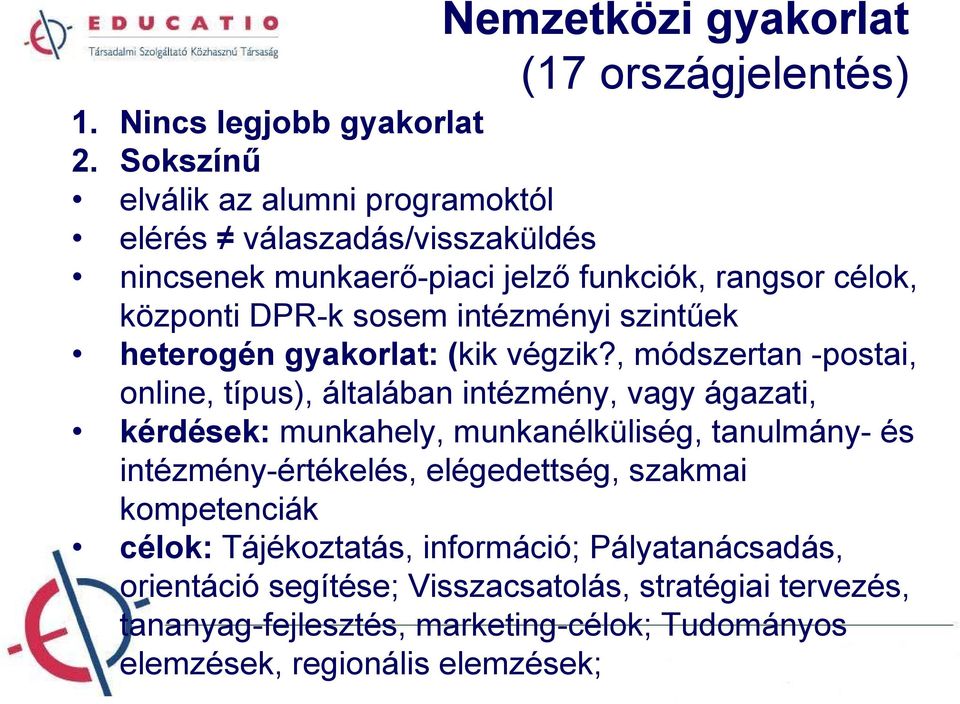 szintűek heterogén gyakorlat: (kik végzik?