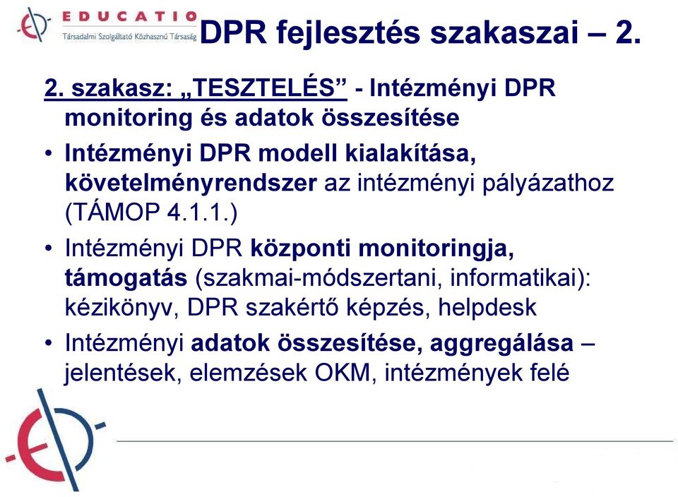 kialakítása, követelményrendszer az intézményi pályázathoz (TÁMOP 4.1.