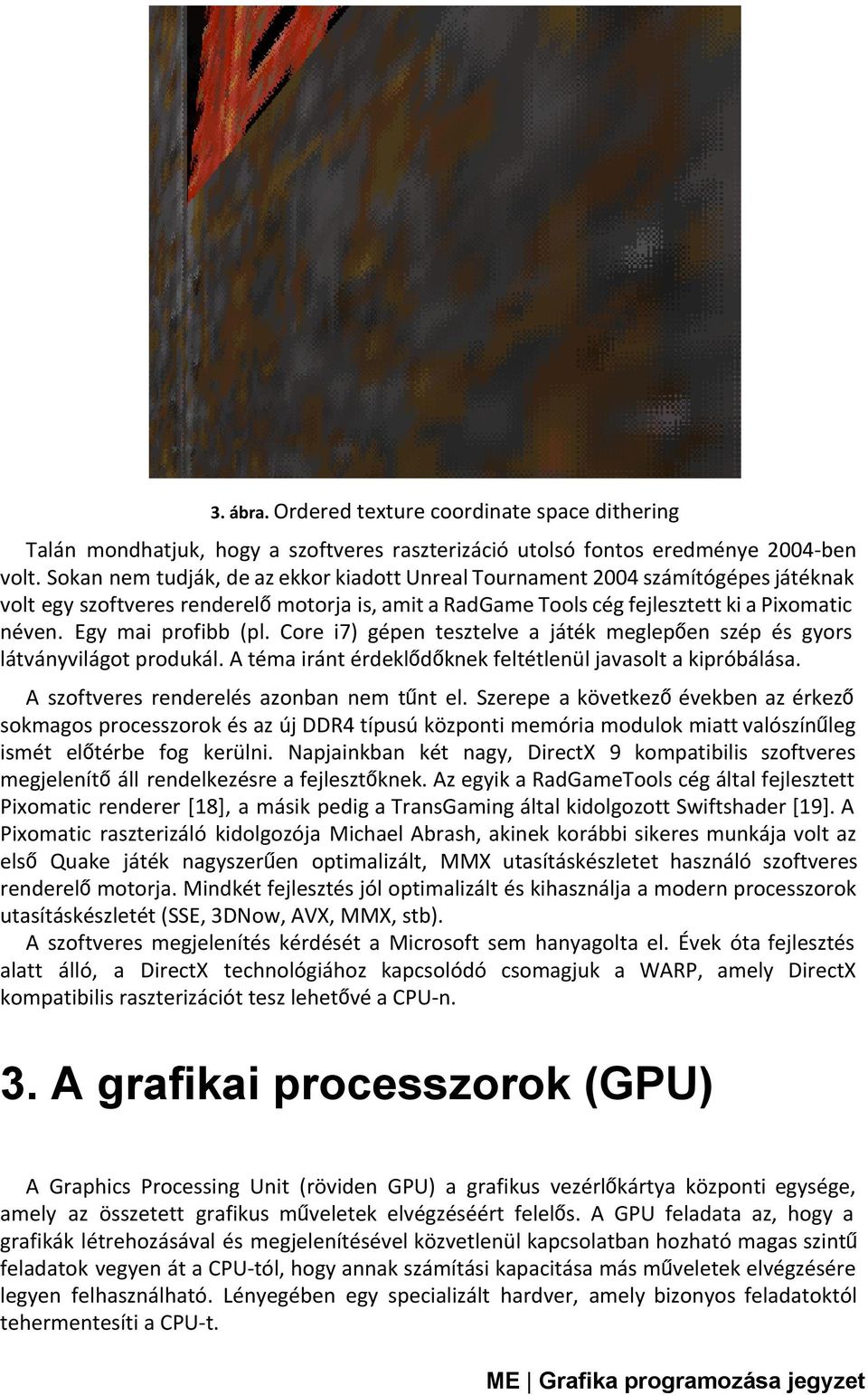 Egy mai profibb (pl. Core i7) gépen tesztelve a játék meglepően szép és gyors látványvilágot produkál. A téma iránt érdeklődőknek feltétlenül javasolt a kipróbálása.