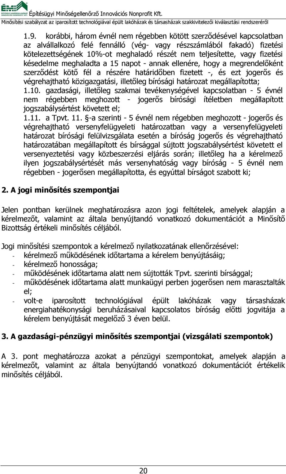 közigazgatási, illetőleg bírósági határozat megállapította; 1.10.