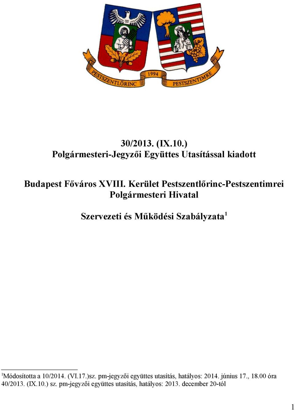 1 1 Módosította a 10/2014. (VI.17.)sz. pm-jegyzői együttes utasítás, hatályos: 2014. június 17.