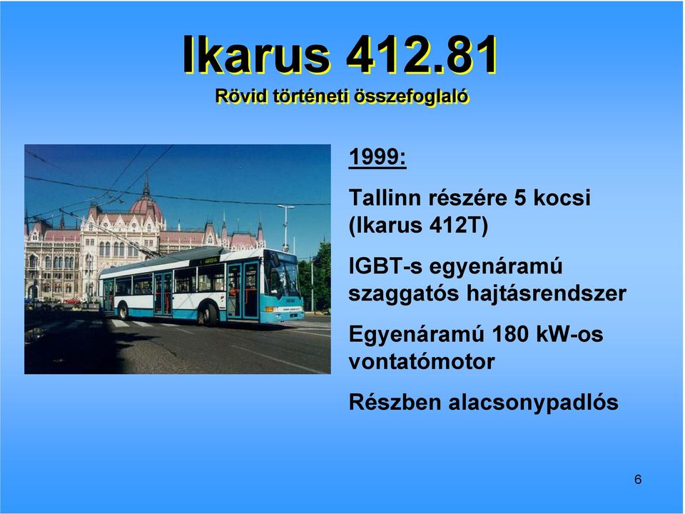 részére 5 kocsi (Ikarus 412T) IGBT-s