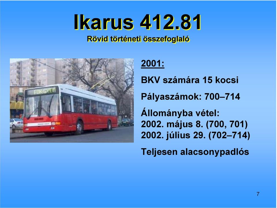 számára 15 kocsi Pályaszámok: 700 714