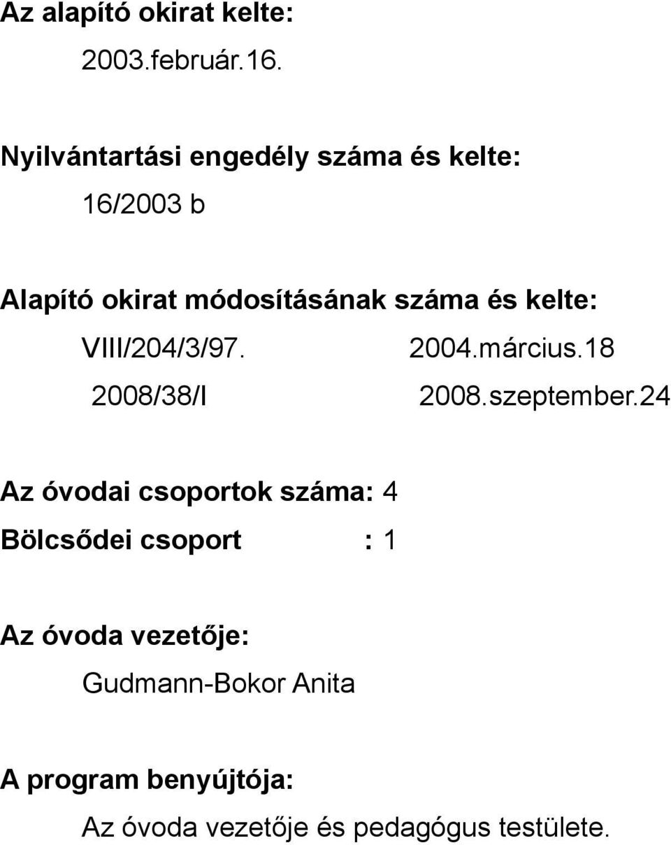 kelte: VIII/204/3/97. 2004.március.18 2008/38/I 2008.szeptember.