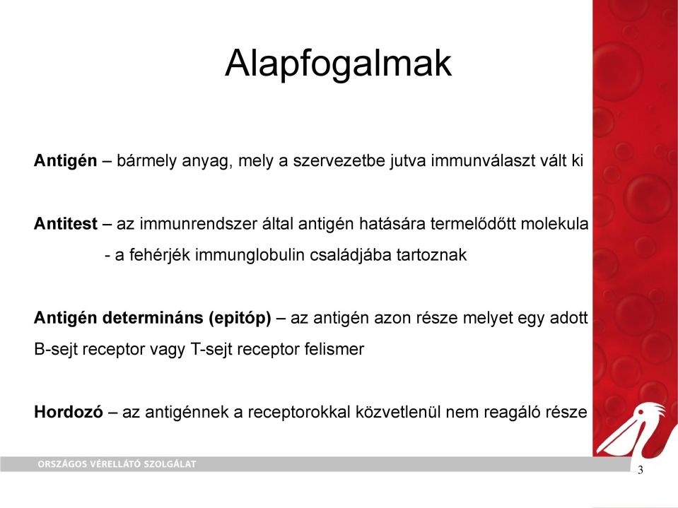 tartoznak Antigén determináns (epitóp) az antigén azon része melyet egy adott B-sejt receptor