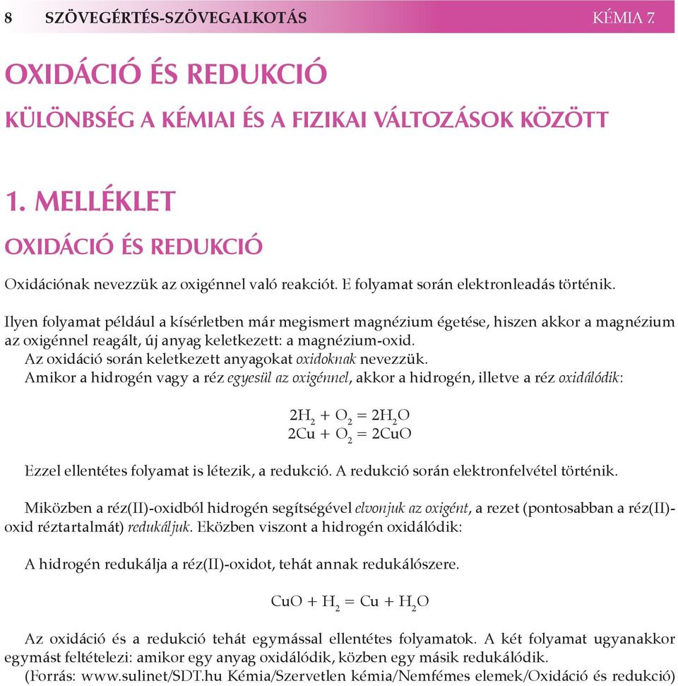 Az oxidáció során keletkezett anyagokat oxidoknak nevezzük.