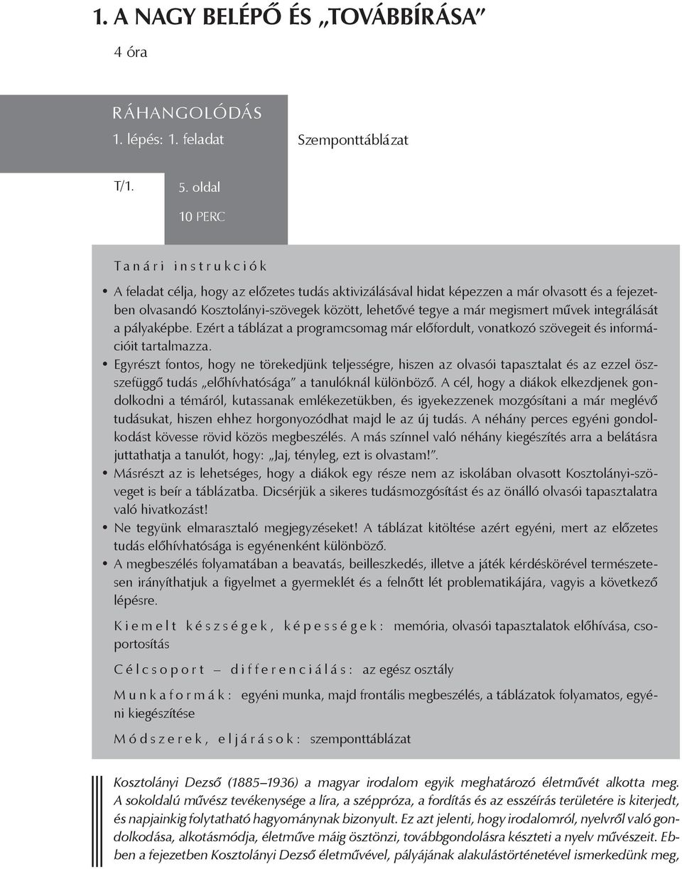 megismert művek integrálását a pályaképbe. Ezért a táblázat a programcsomag már előfordult, vonatkozó szövegeit és információit tartalmazza.