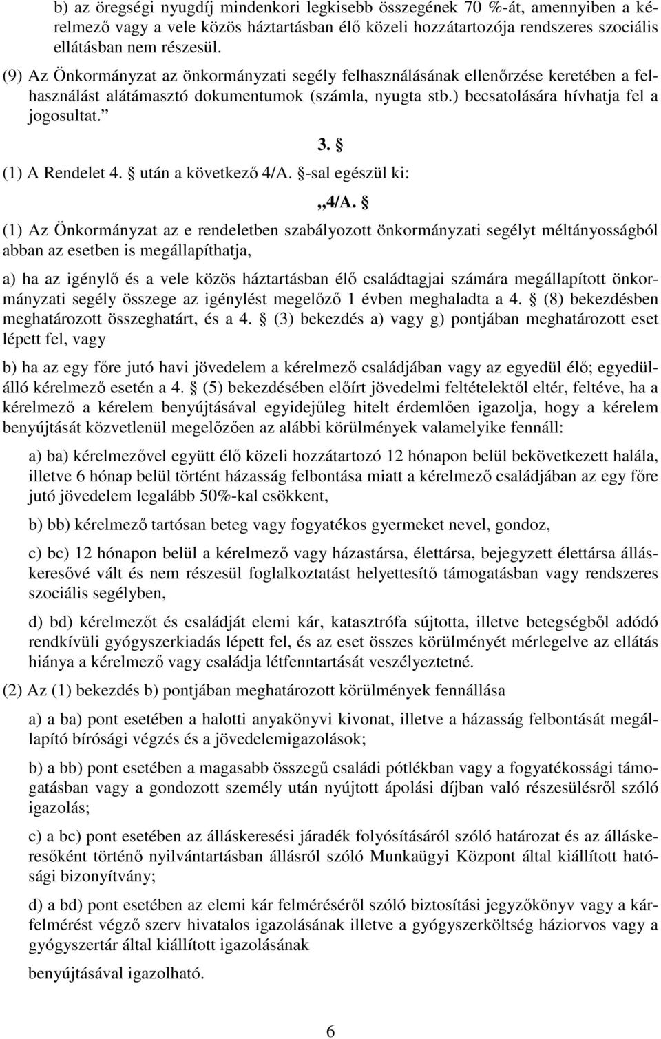 (1) A Rendelet 4. után a következı 4/A. -sal egészül ki: 4/A.