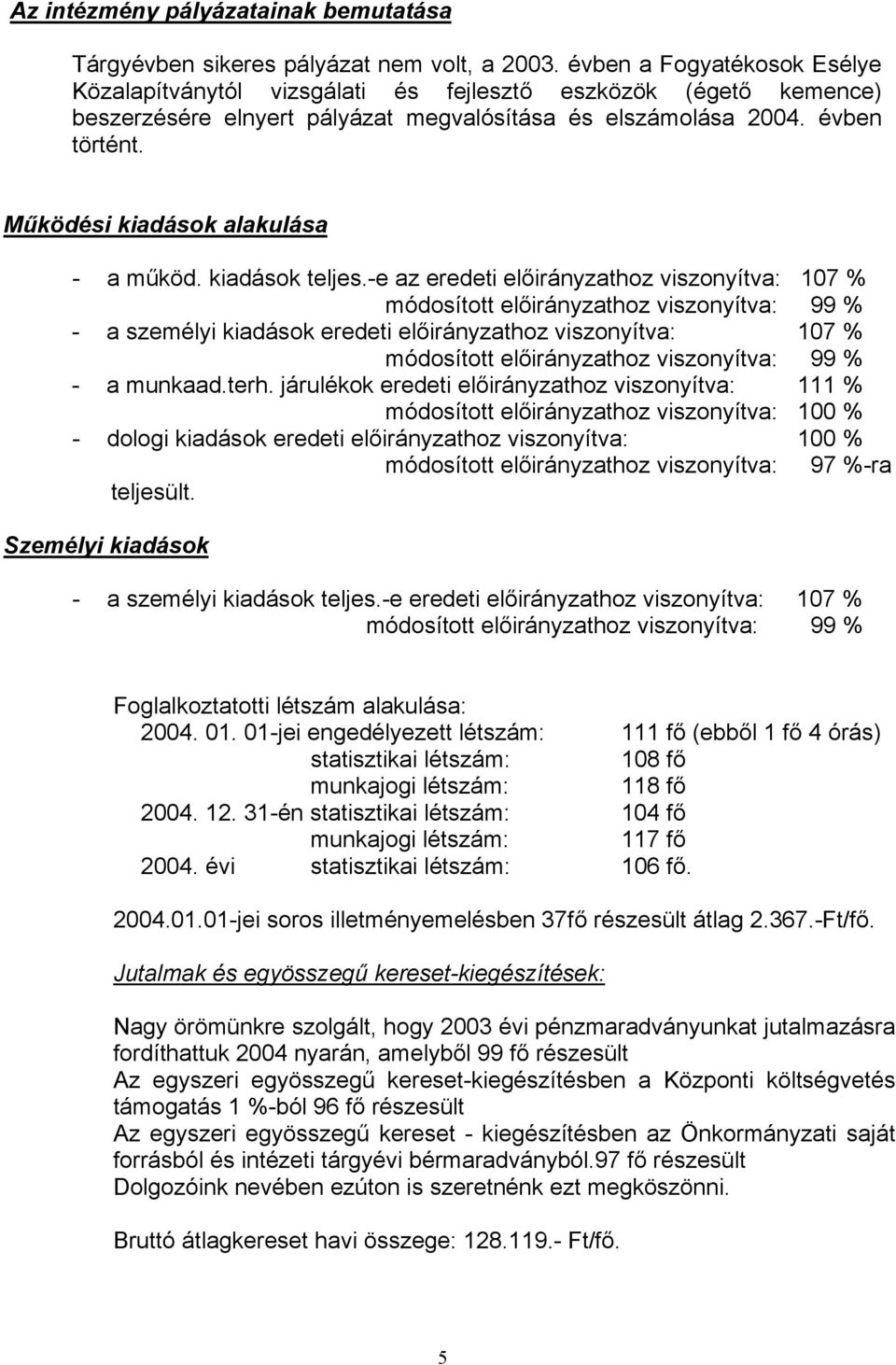 Működési kiadások alakulása - a működ. kiadások teljes.