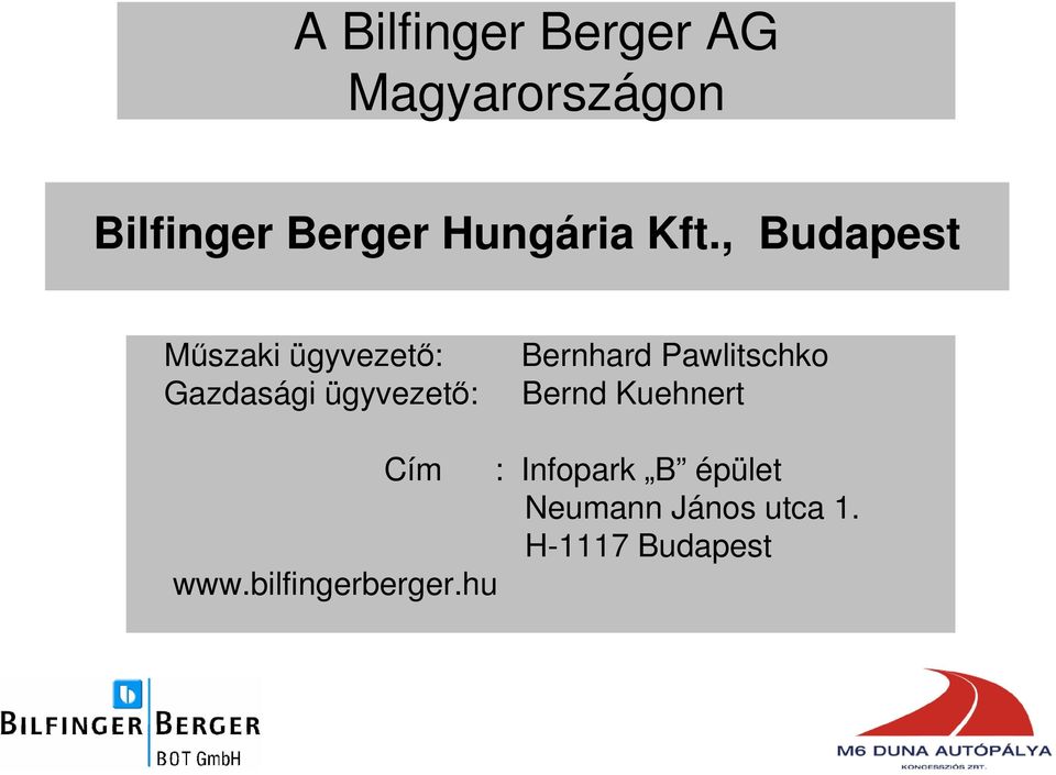 , Budapest Mőszaki ügyvezetı: Bernhard Pawlitschko