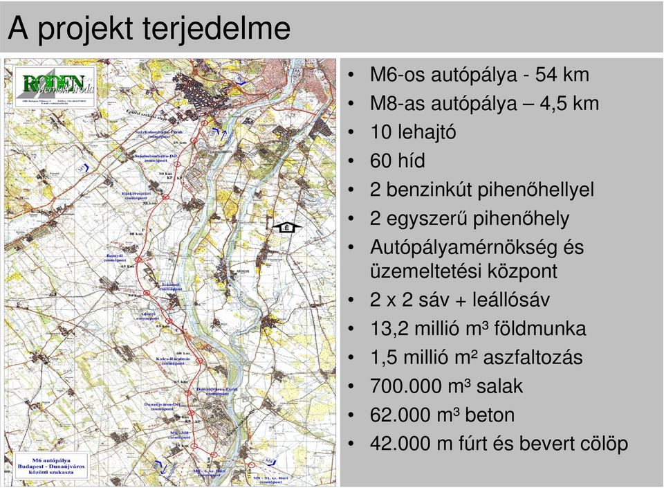 Autópályamérnökség és üzemeltetési központ 2 x 2 sáv + leállósáv 13,2 millió