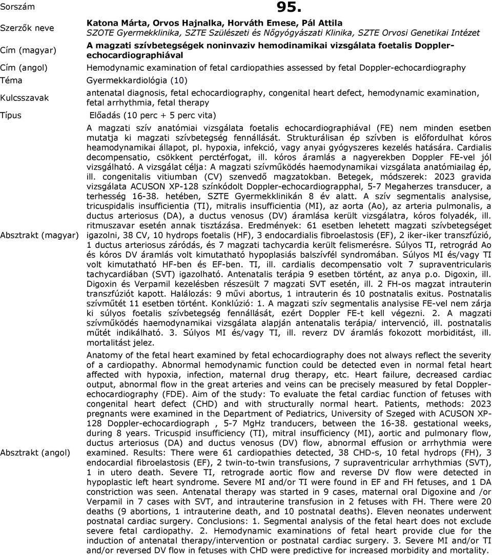 vizsgálata foetalis Dopplerechocardiographiával Hemodynamic examination of fetal cardiopathies assessed by fetal Doppler-echocardiography antenatal diagnosis, fetal echocardiography, congenital heart