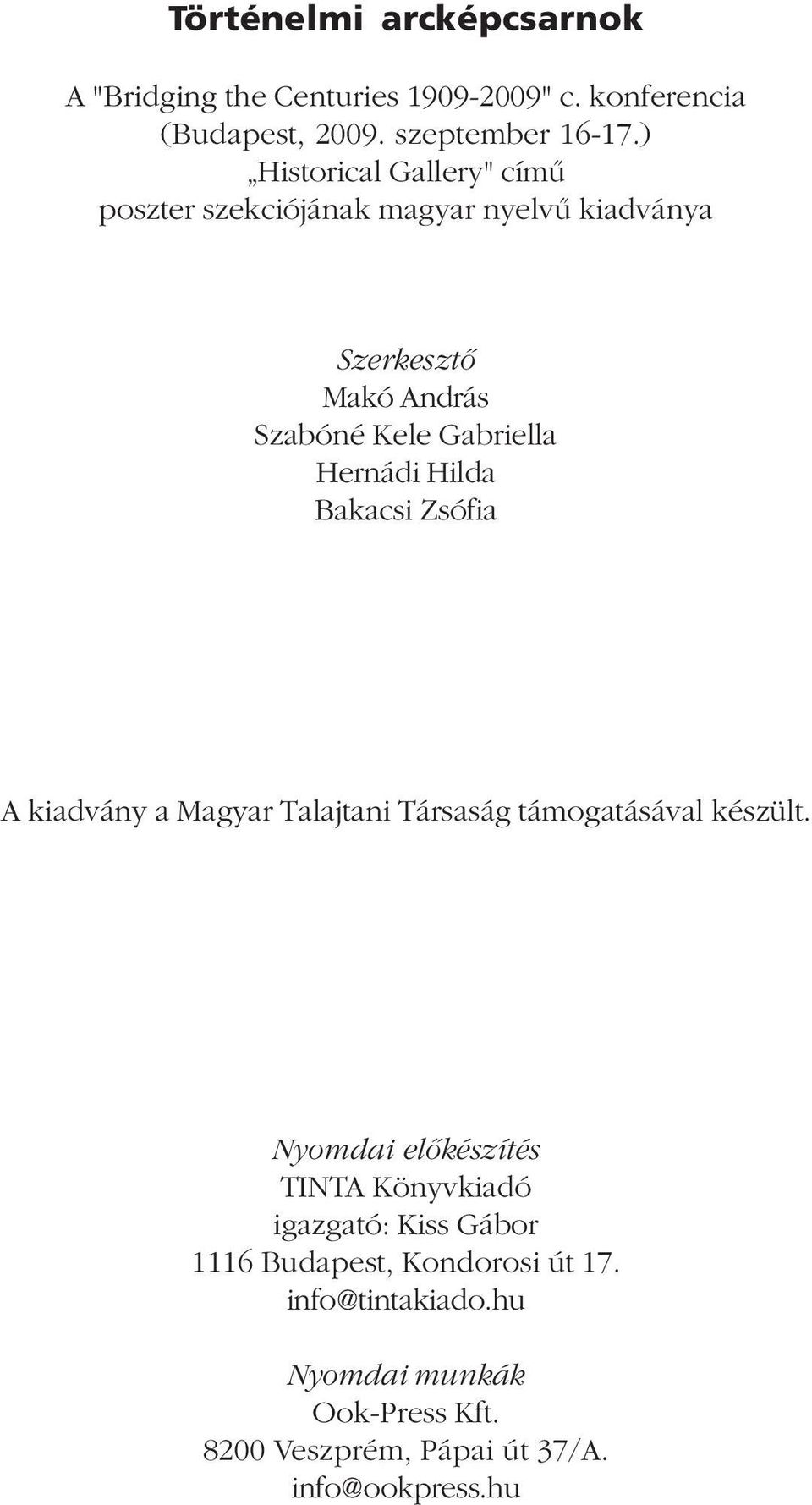 Hilda Bakacsi Zsófia A kiadvány a Magyar Talajtani Társaság támogatásával készült.