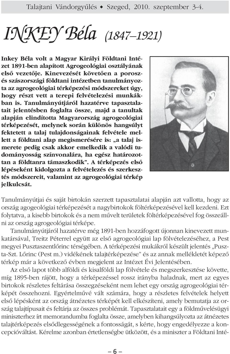 Tanulmányútjáról hazatérve tapasztalatait jelentésben foglalta össze, majd a tanultak alapján elindította Magyarország agrogeológiai térképezését, melynek során különös hangsúlyt fektetett a talaj