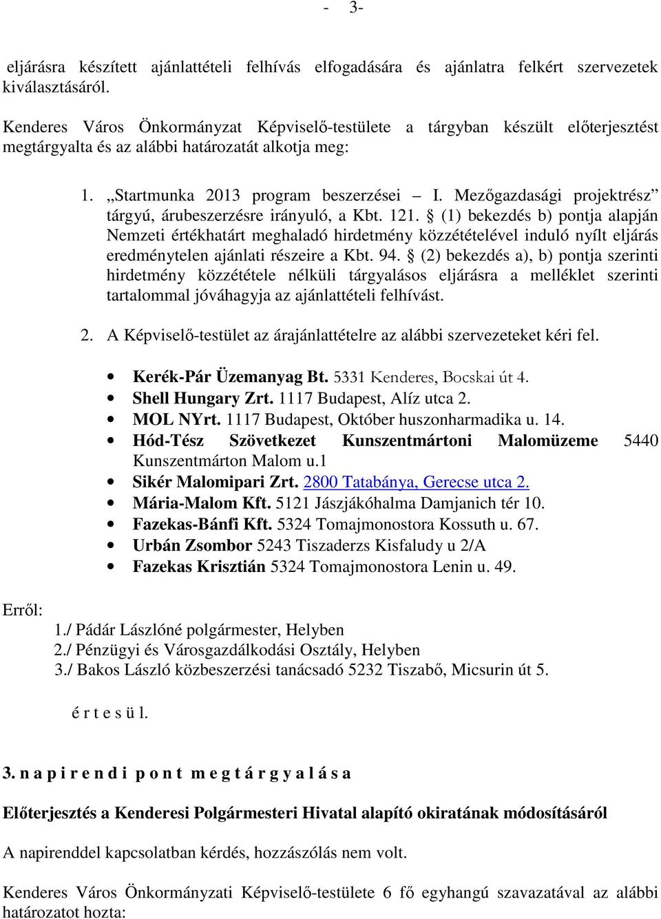 Mezőgazdasági projektrész tárgyú, árubeszerzésre irányuló, a Kbt. 121.